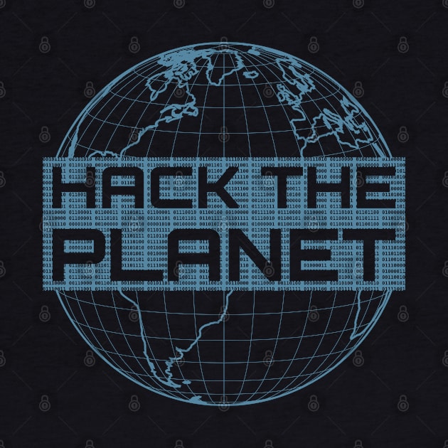 Hack the Planet - Blue Globe Design for Computer Hackers by geeksta